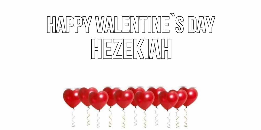 Greetings card с именем, Hezekiah Happy Valentine`s Day шары в виде сердец Greetings with text for free download 
